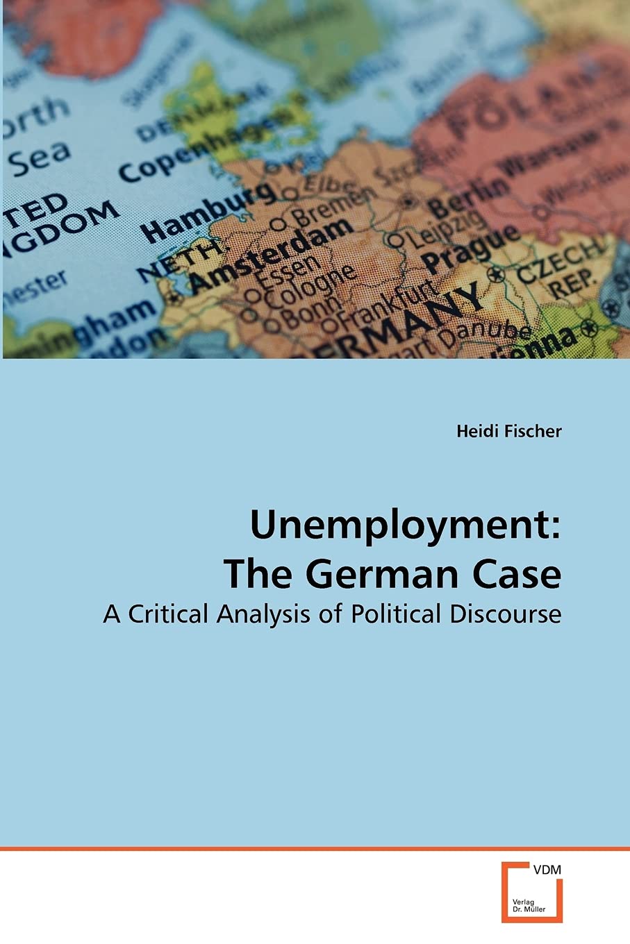 Unemployment: The German Case: A Critical Analysis of Political Discourse