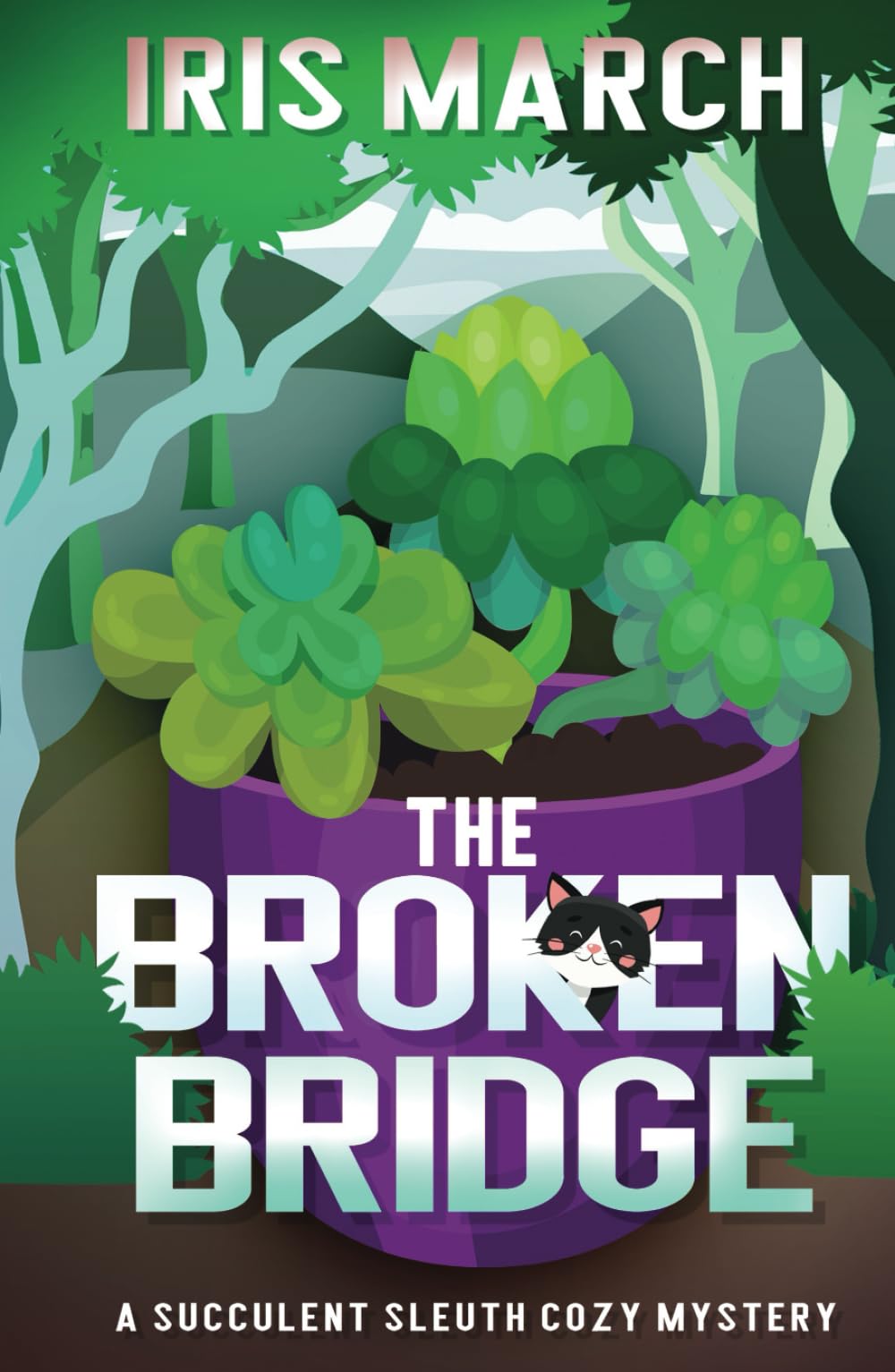 The Broken Bridge: A Succulent Sleuth Cozy Mystery