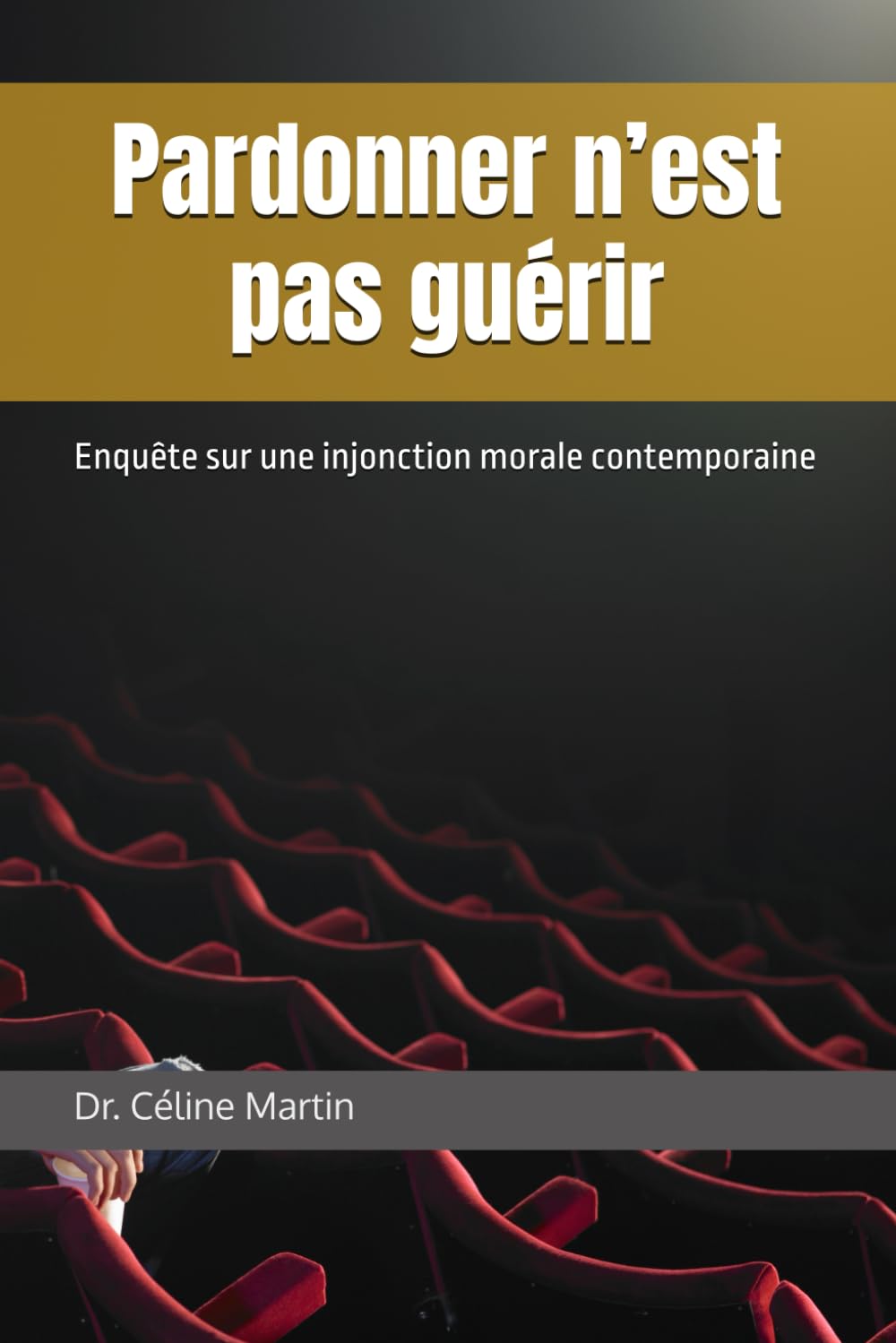 Pardonner n’est pas guérir: Enquête sur une injonction morale contemporaine (Regards sur la société – Mémoire, violences et invisibles)