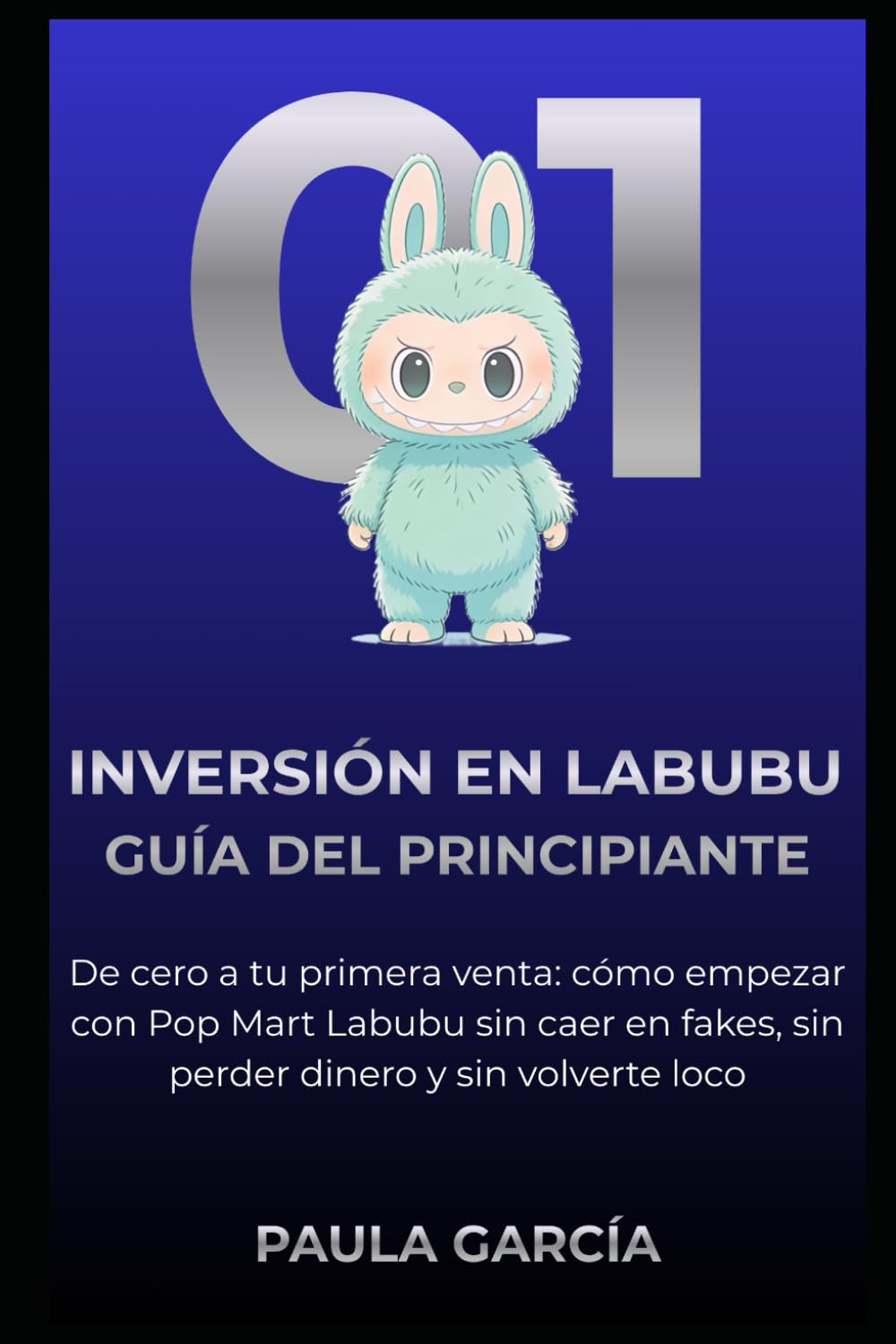 INVERSIÓN EN LABUBU - GUÍA DEL PRINCIPIANTE: De cero a tu primera venta: cómo empezar con Pop Mart Labubu sin caer en fakes, sin perder dinero y sin volverte loco