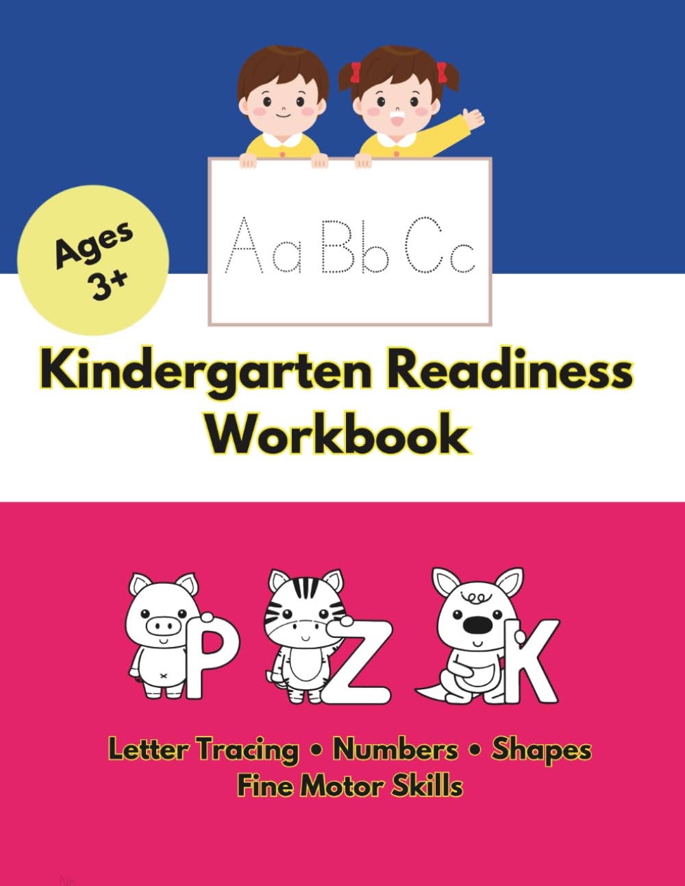 Kindergarten Readiness Workbook: Letter Tracing, Numbers, Shapes and Fine Motor Skills