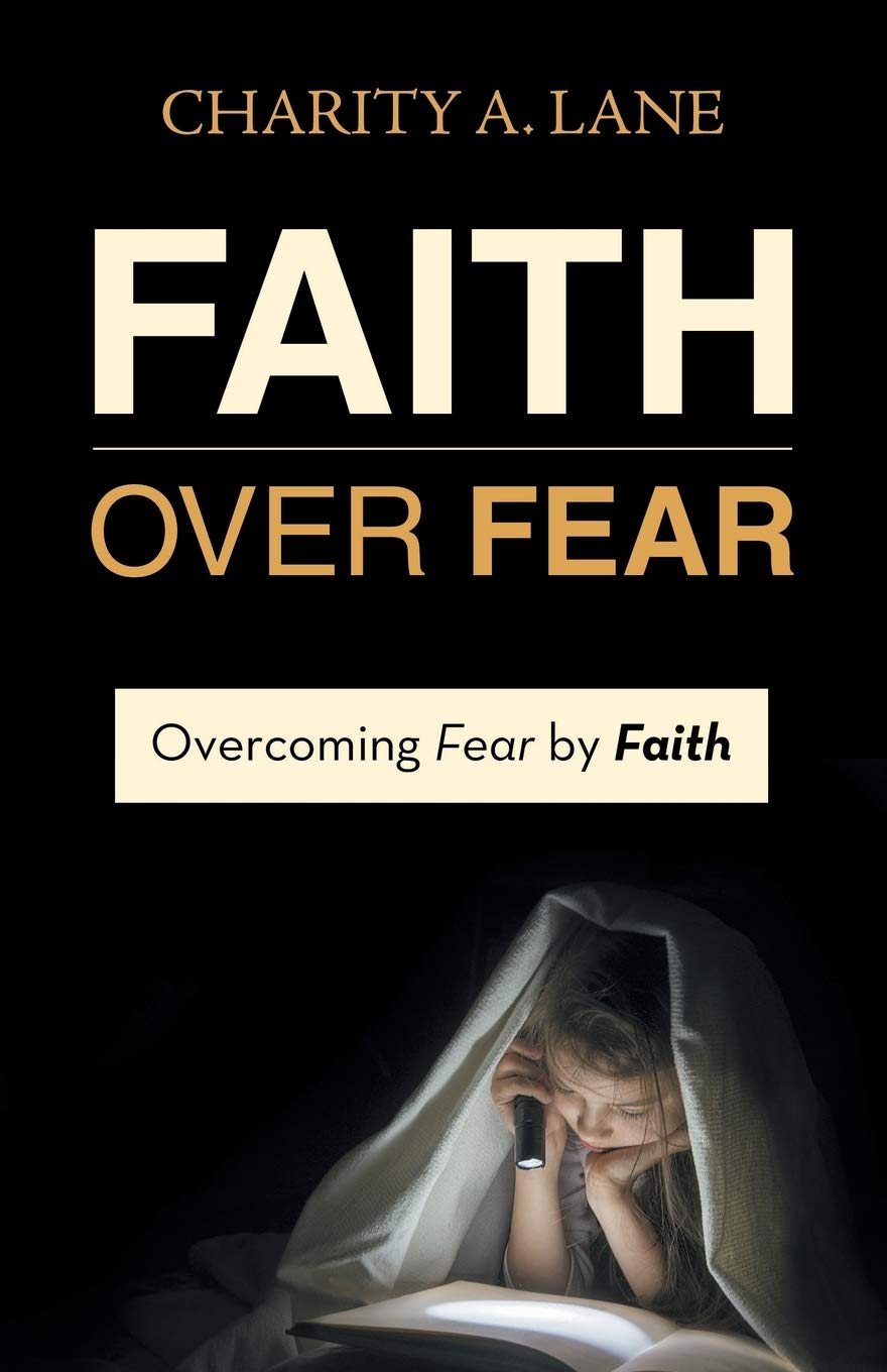 Faith over Fear: Overcoming Fear by Faith