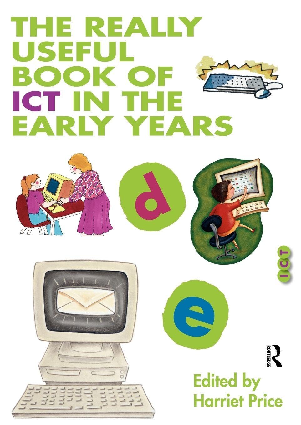 The really useful book of ict in the early years,Harriet Price