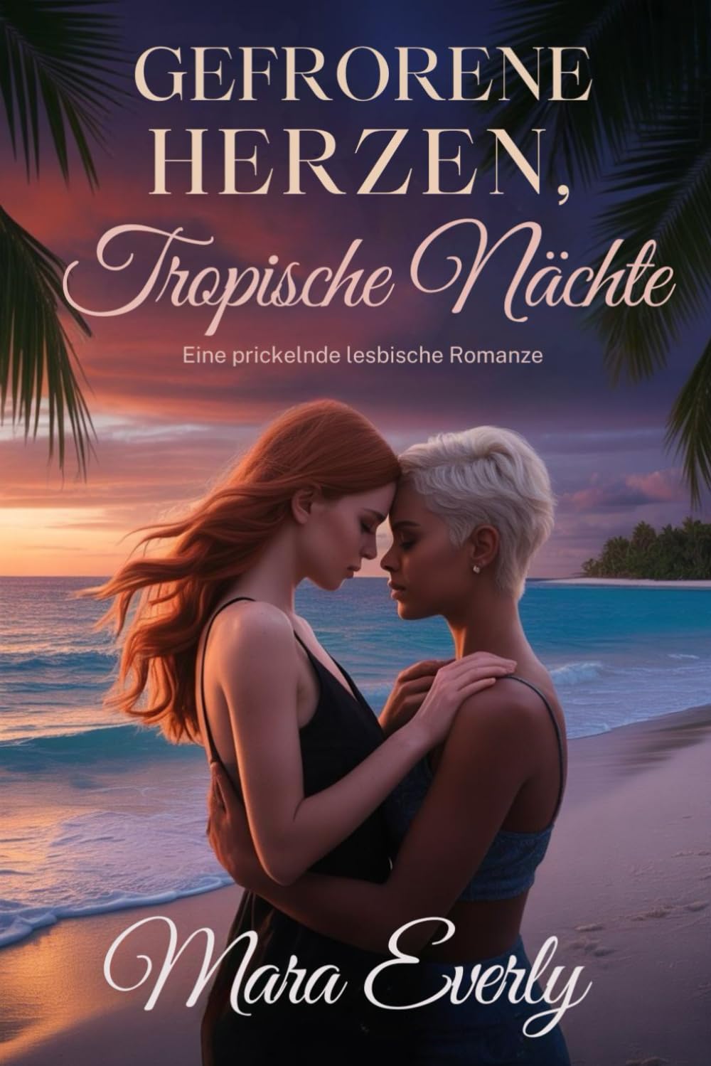 GEFRORENE HERZEN, TROPISCHE NÄCHTE: Eine prickelnde lesbische Romanze