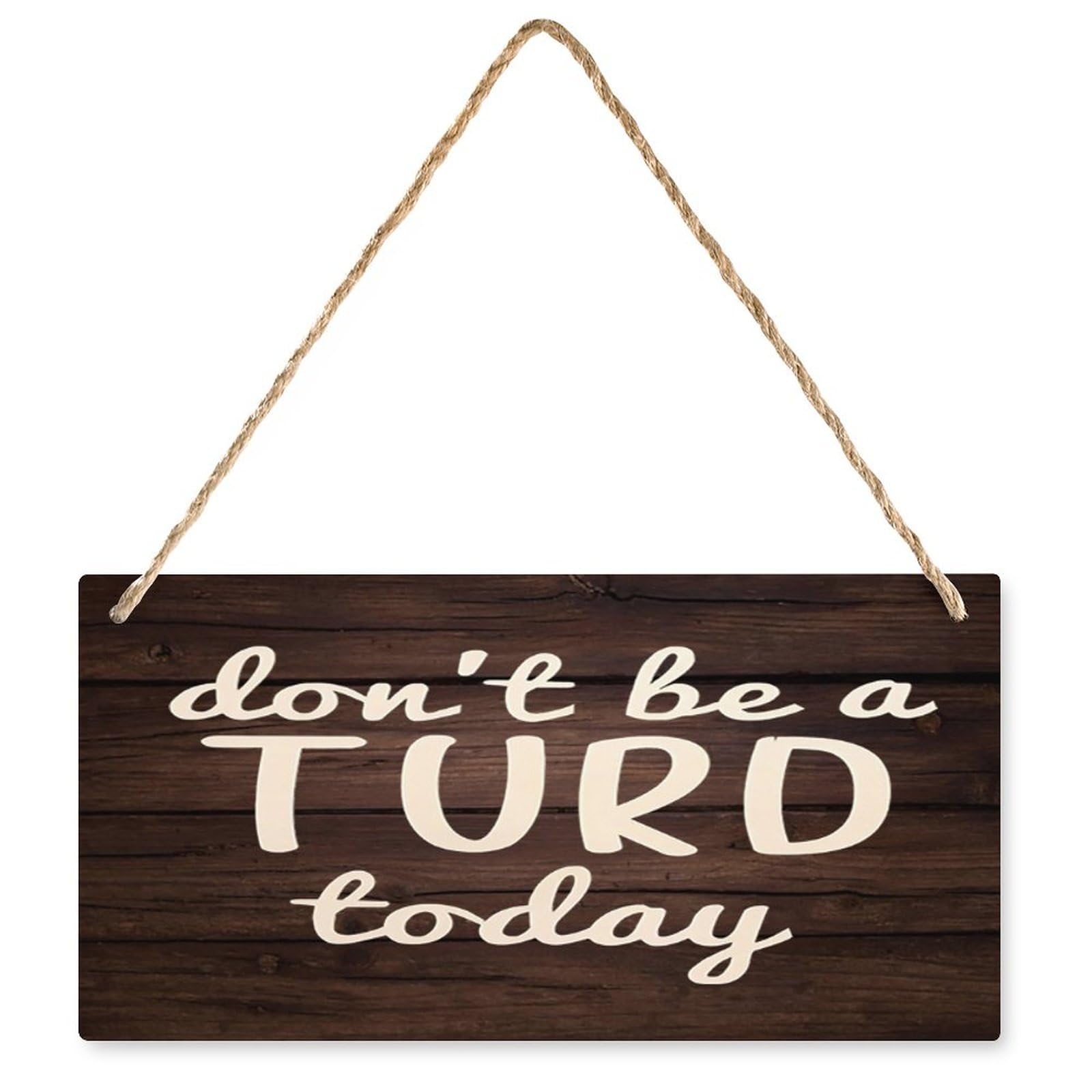 Wooden Sign Don't Be A Turd Today - Kids’ Bathroom Farmhouse Hanging Wall Art, Rustic Home/Kitchen Decor 12X6 Inch