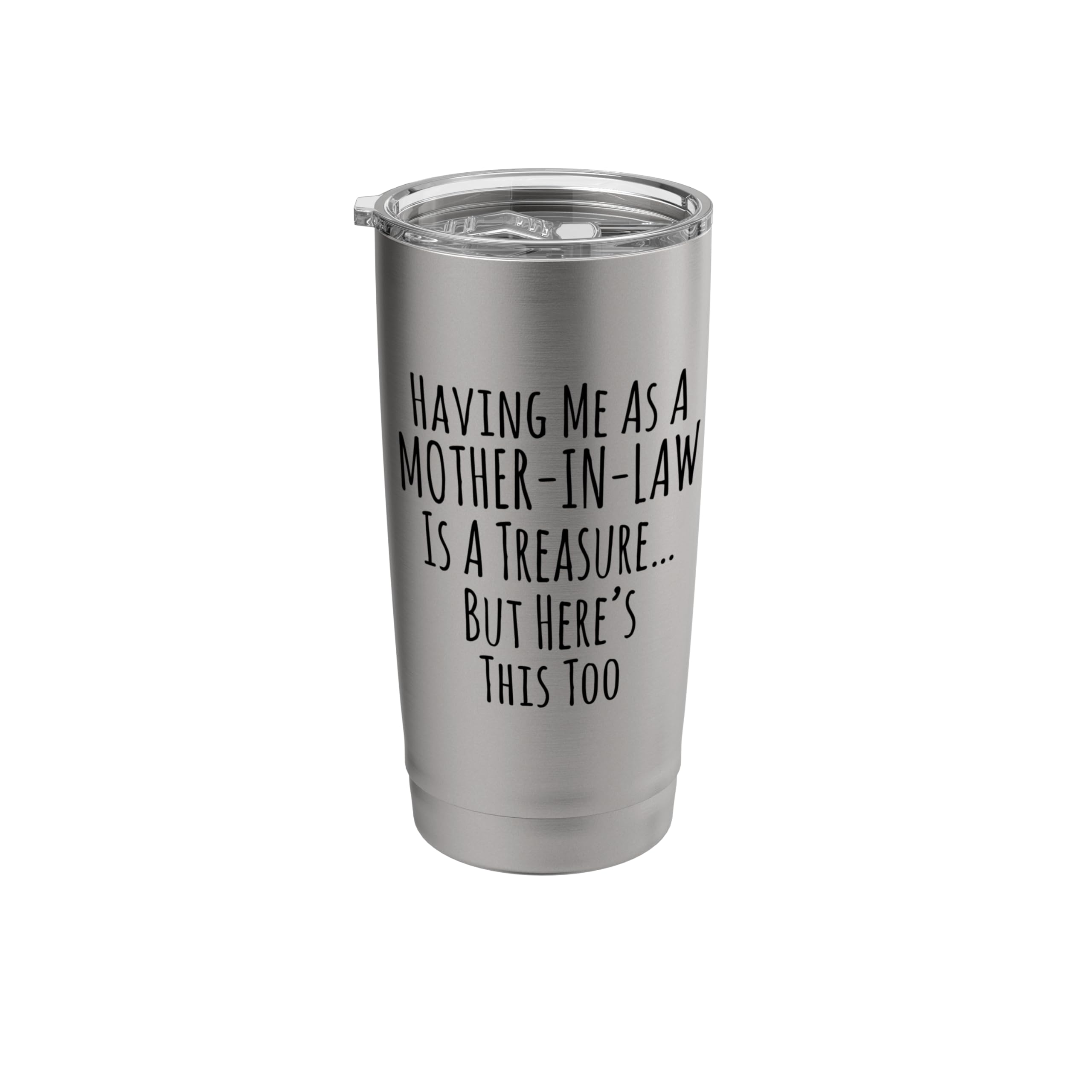 Having Me as a Mother-in-Law is a Treasure Fun Family Treats Stainless Steel Insulated Tumbler
