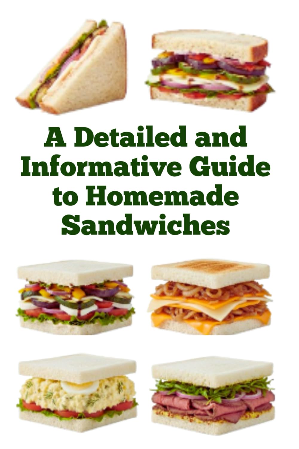 A Detailed and Informative Guide to Homemade Sandwiches