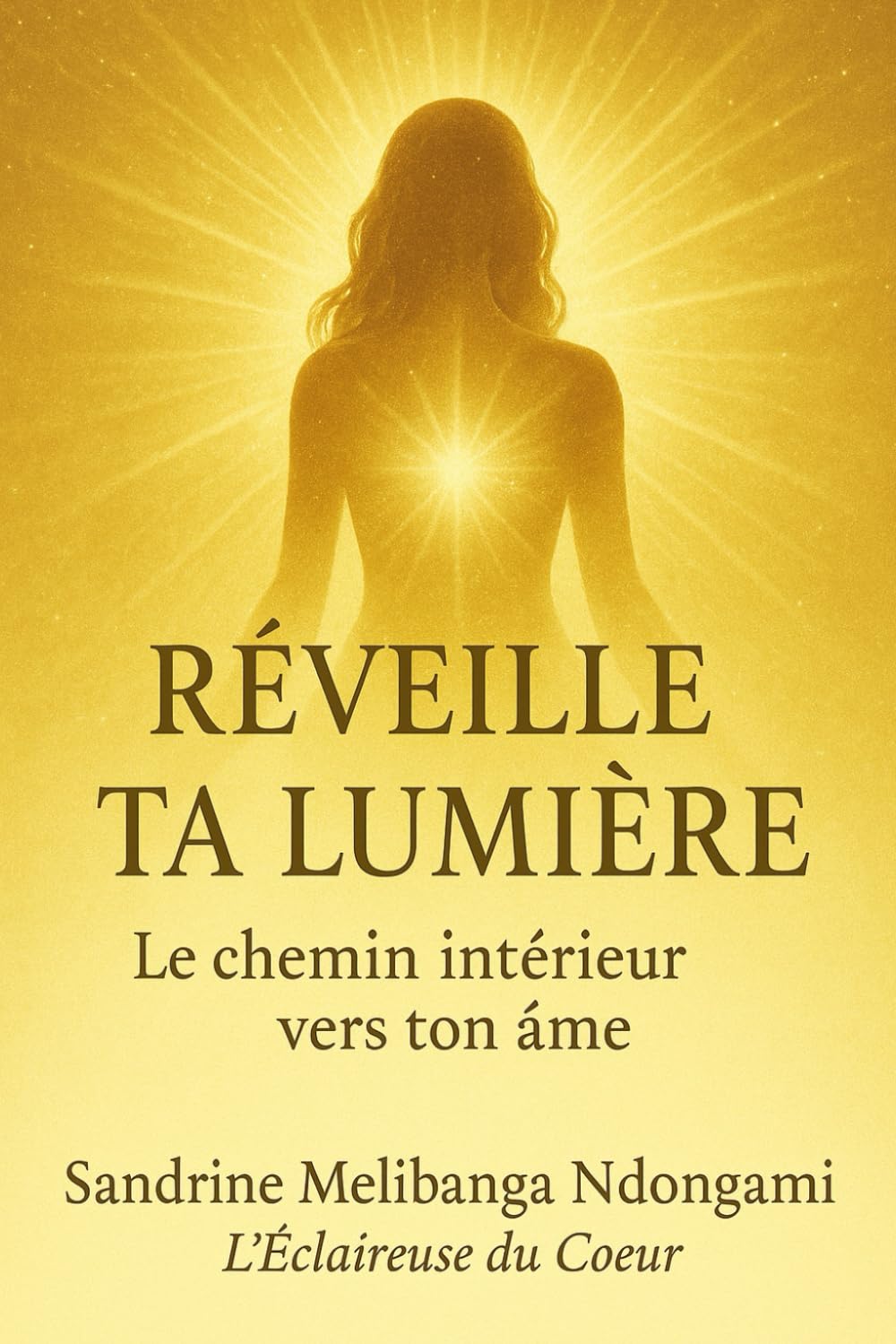 Réveille ta lumière: Le chemin intérieur vers ton âme