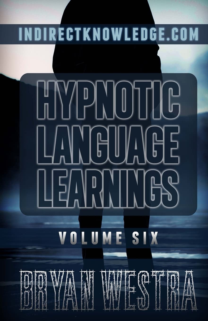 Hypnotic Language Learnings: Learn How To Hypnotize Anyone Covertly And Indirectly By Simply Talking To Them: The Ultimate Guide To Mastering