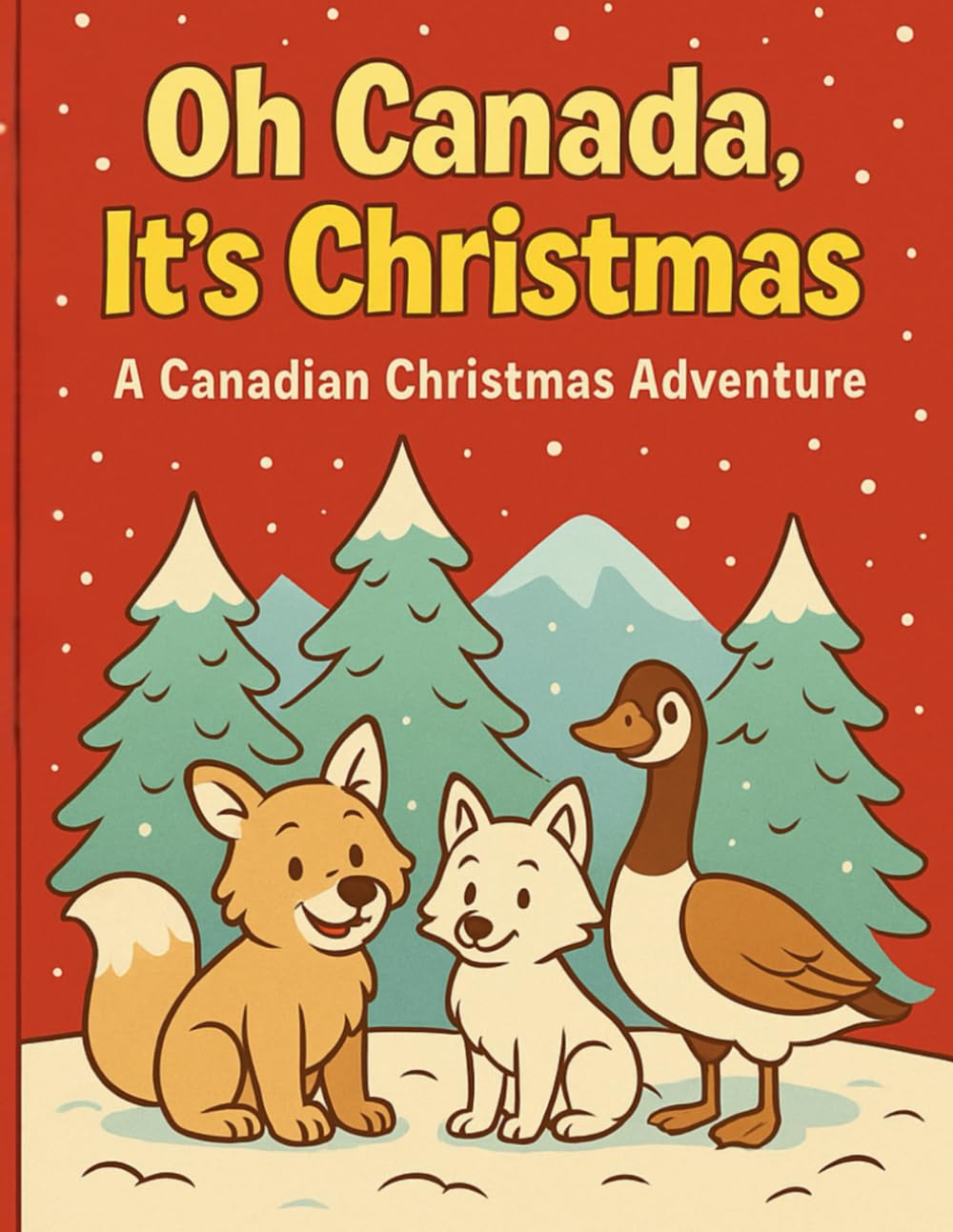 Oh Canada, It's Christmas: A Canadian Christmas Adventure