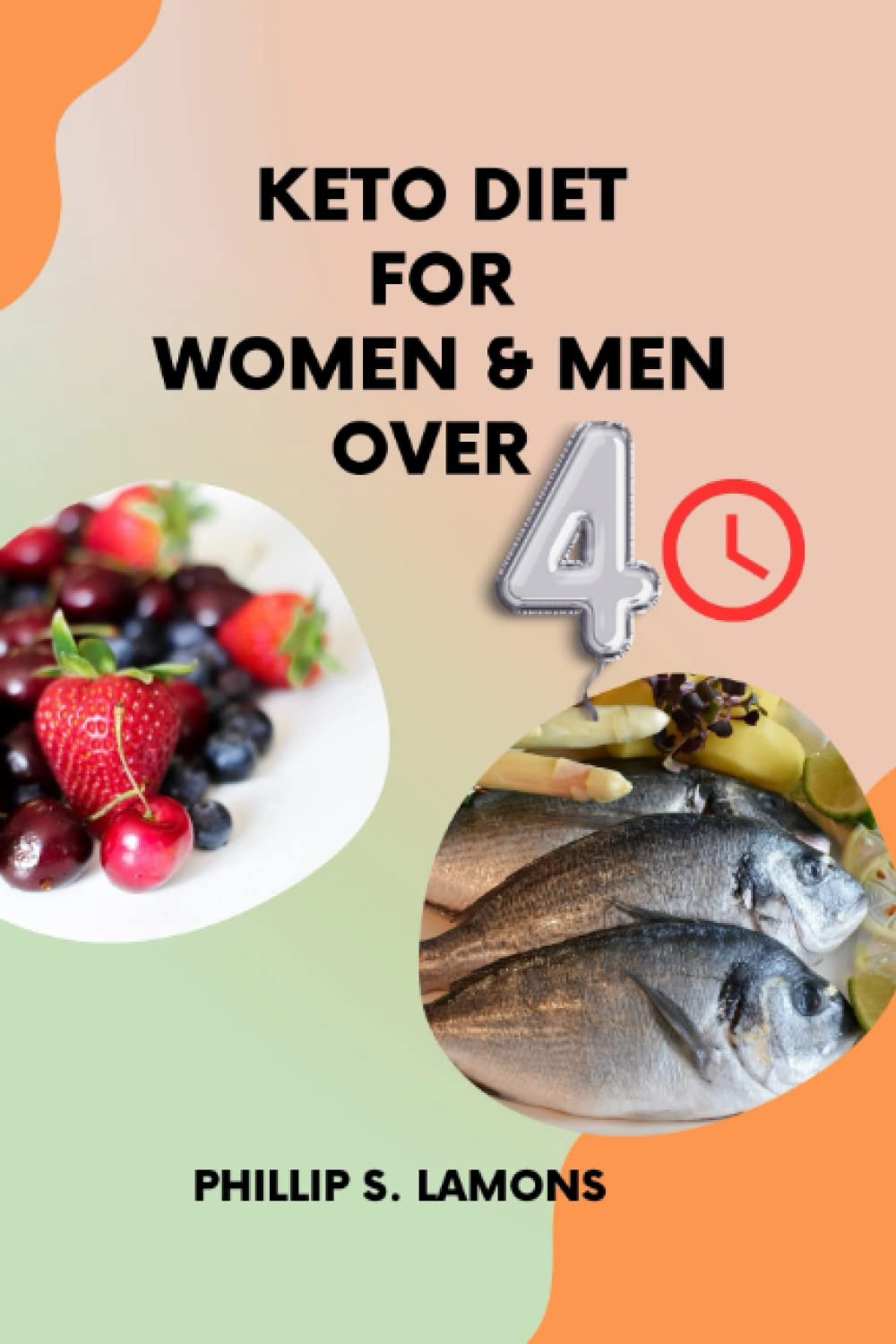 Keto Diet For Women & Men Over 40: Revitalize Your Health and Achieve Sustainable Weight Loss: A Comprehensive Guide to the Keto Diet for Women and Men Over 40