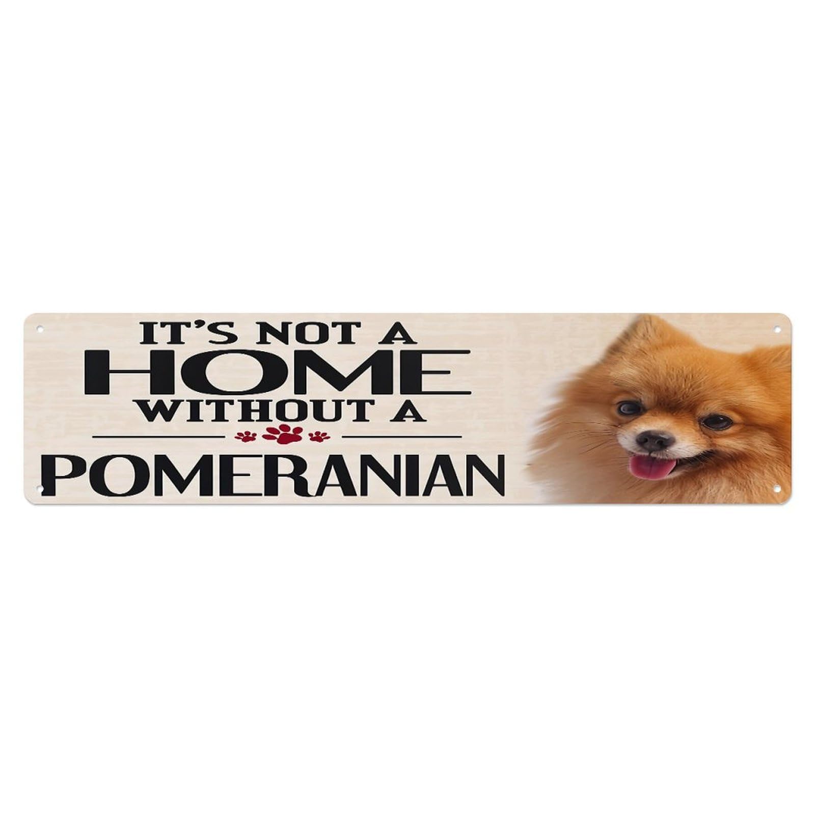 Its Not A Home Without Pomeranian Metal Tin Sign Plaque