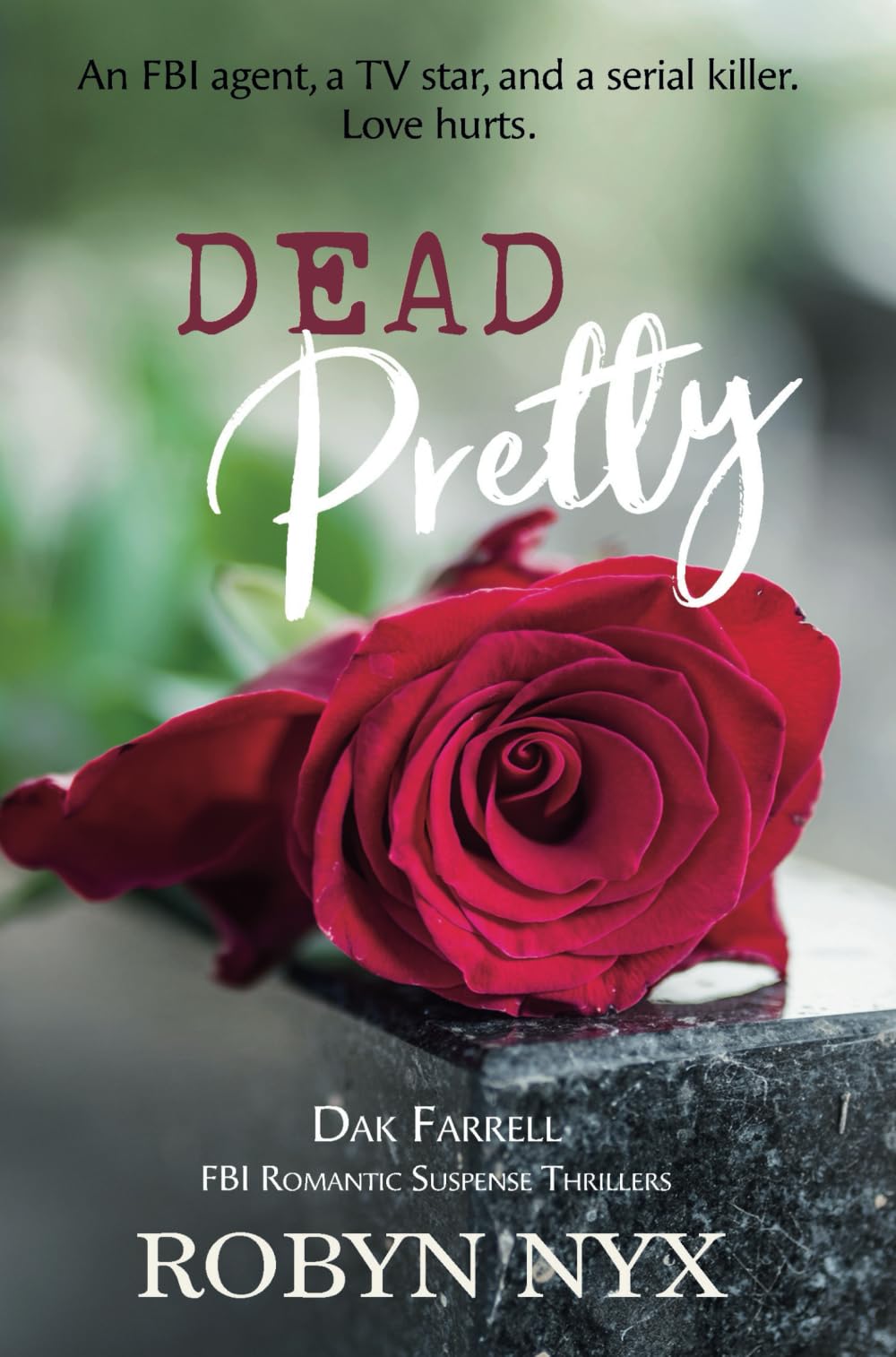 Dead Pretty: Dak Farrell FBI Romantic Suspense Thrillers