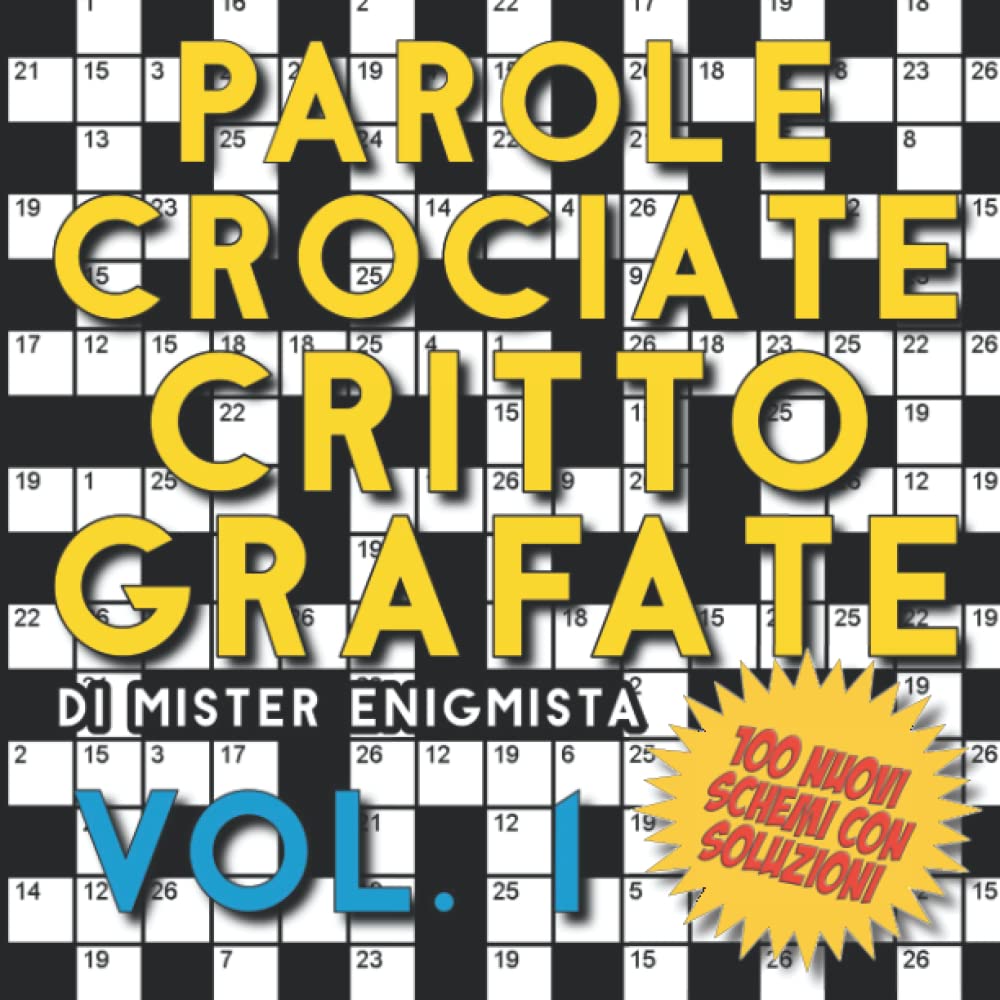 Parole Crociate Crittografate Vol. 1: 100 Cruciverba 15x15 con Suggerimenti e Soluzioni in calce - Enigmistica per adulti per ore e ore di intrattenimento! (Cruciverba crittografati)