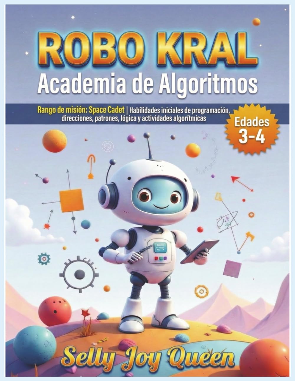 ROBO KRAL – Academia de Algoritmos: Edades 3–4: Rango de misión: Space Cadet | Habilidades iniciales de programación, direcciones, patrones, lógica y actividades algorítmicas