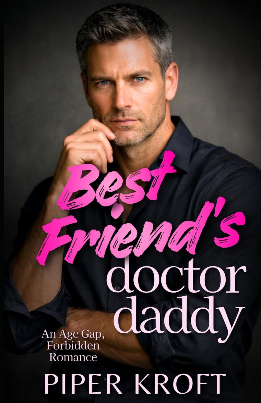 Best Friend’s Doctor Daddy: An Age Gap, Forbidden Romance (Doctor Daddies)
