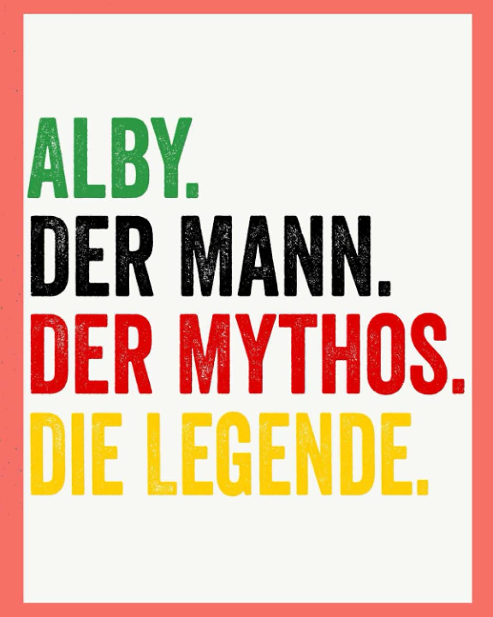 Alby Der Mann Der Mythos Die Legende: Personalisiertes Geschenk Für Alby, 8x10 inches Notizbuch mit 120 Seiten, Individuelle Geschenkidee notizbuch blanko