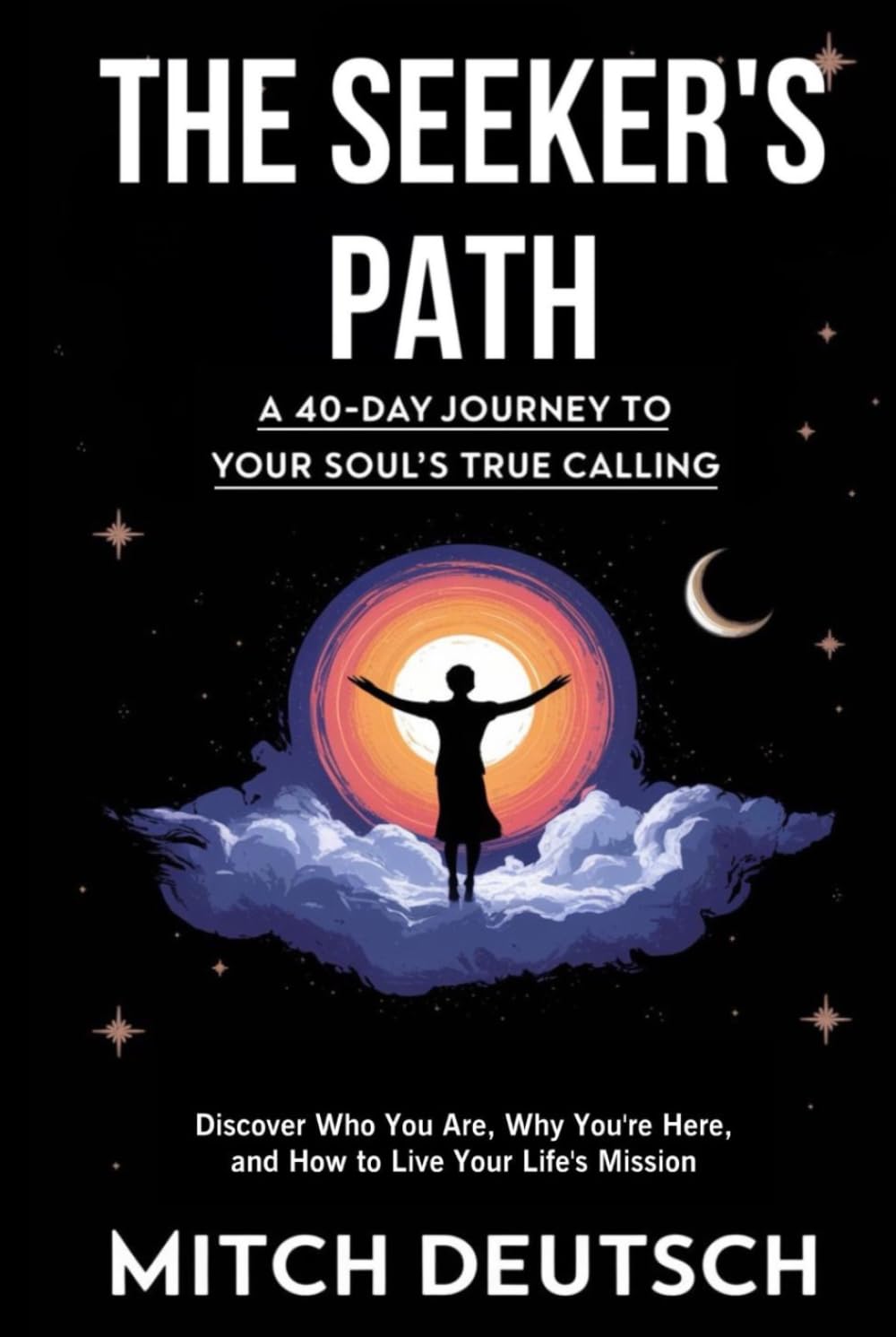 The Seeker's Path: A 40-day Journey To Your Soul's True Calling