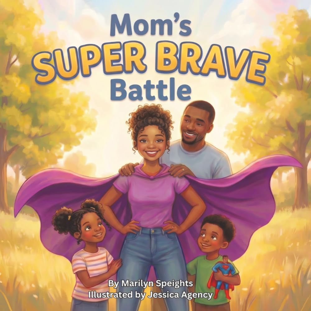 Mom's Super Brave Battle: A Gentle Story of Courage, Love, and Hope