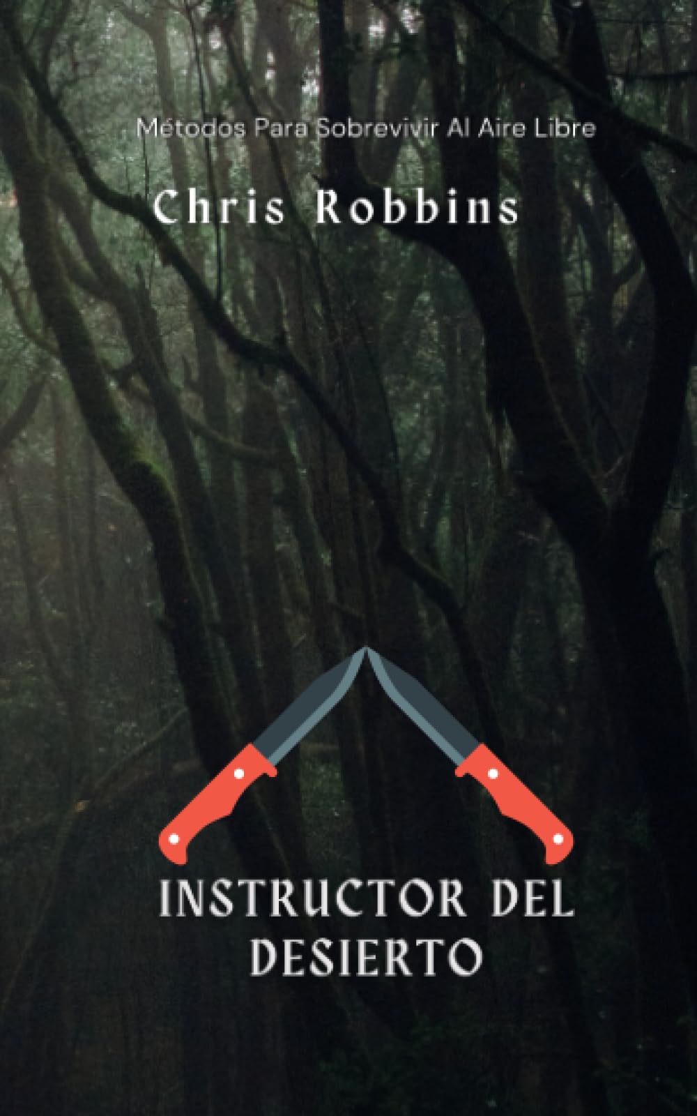 Instructor del Desierto: Métodos Para Sobrevivir Al Aire Libre