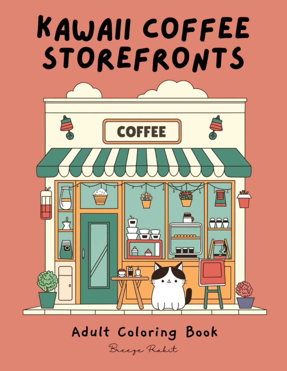 Kawaii Coffee Storefronts Coloring Book: A Bold and Easy Coloring Book for Adults, Stress Relief Coloring, Urban Sketch, Kawaii Coloring (Storefront Coloring)