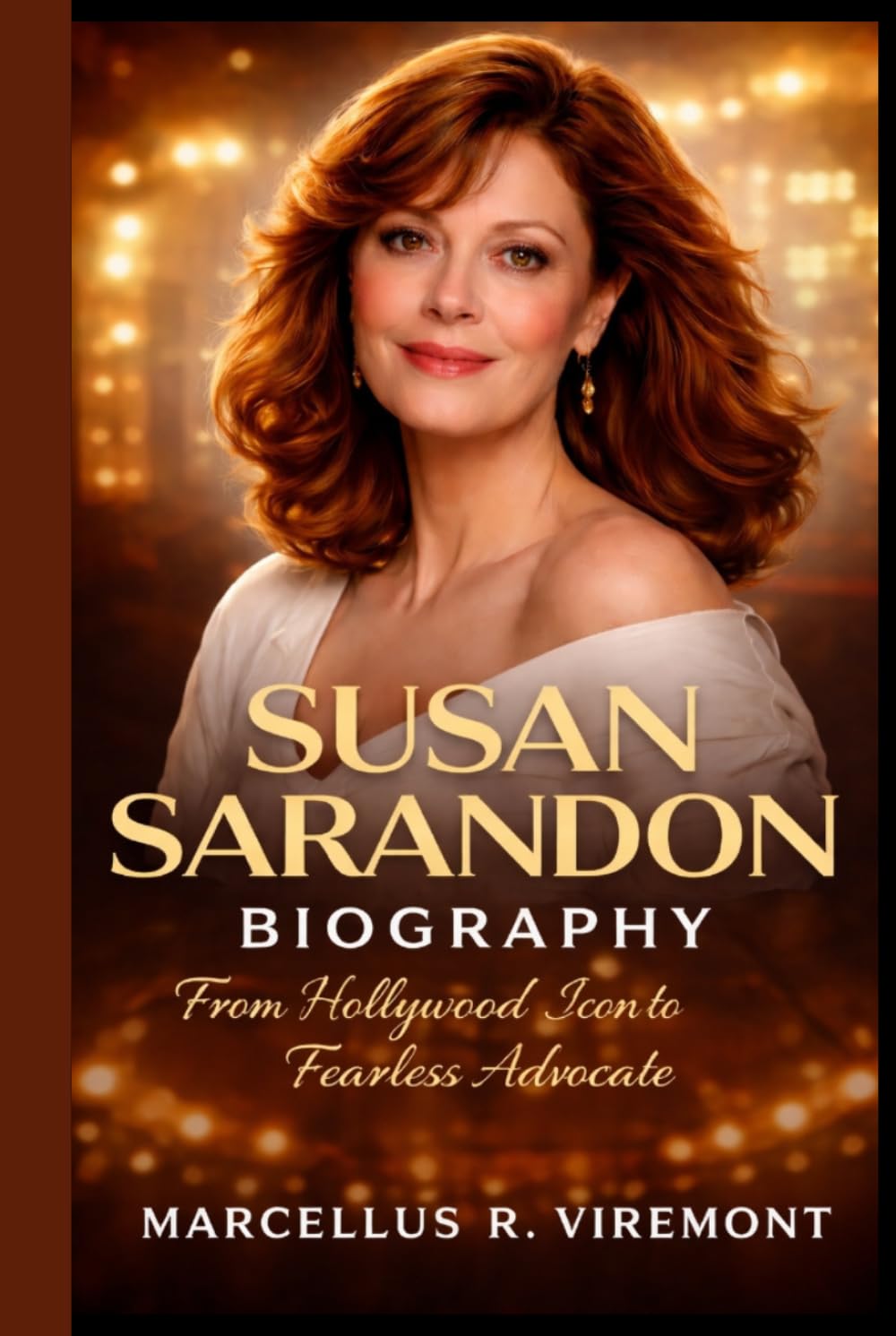 SUSAN SARANDON BIOGRAPHY: From Hollywood Icon to Fearless Advocate