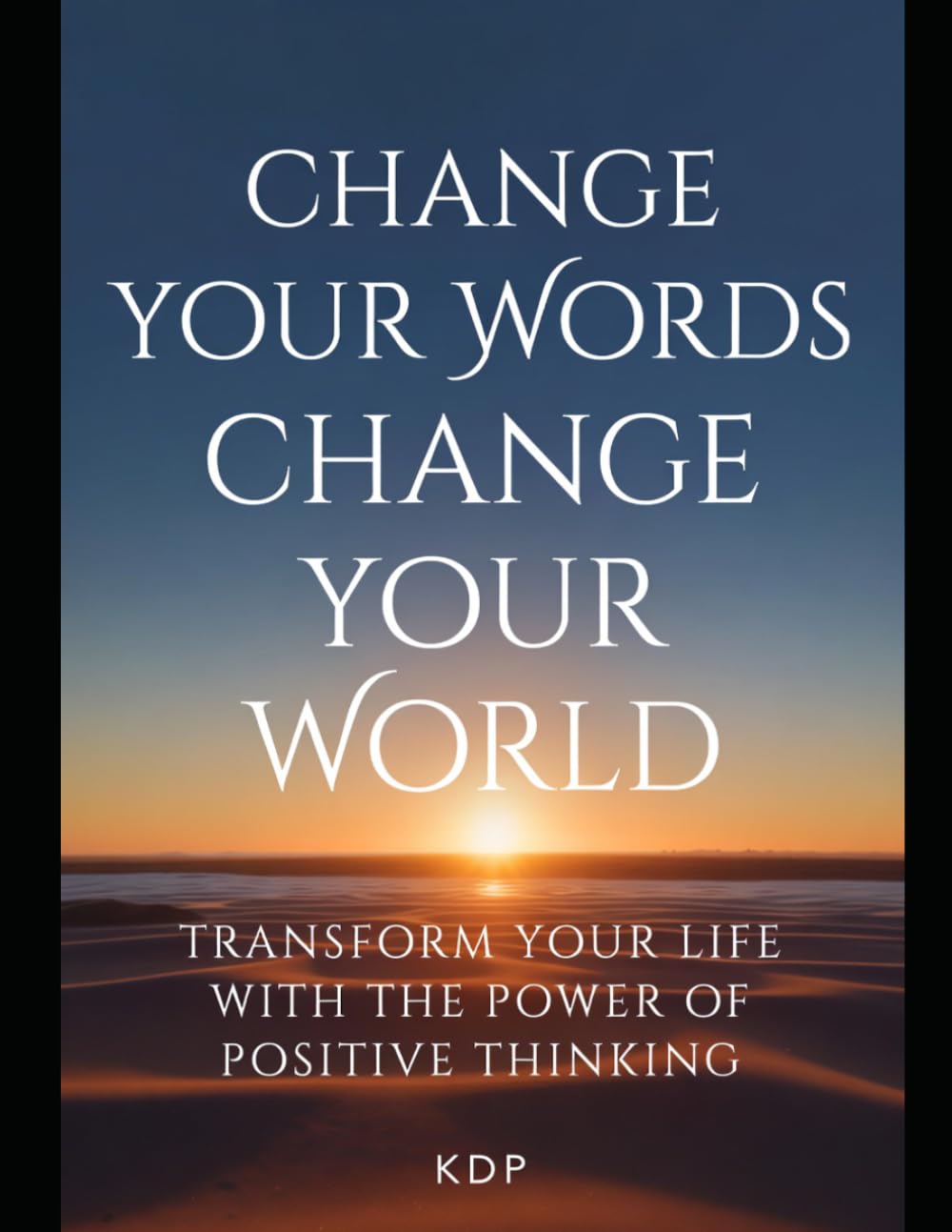Change Your Words, Change Your World: 365 Days of Transforming Wisdom