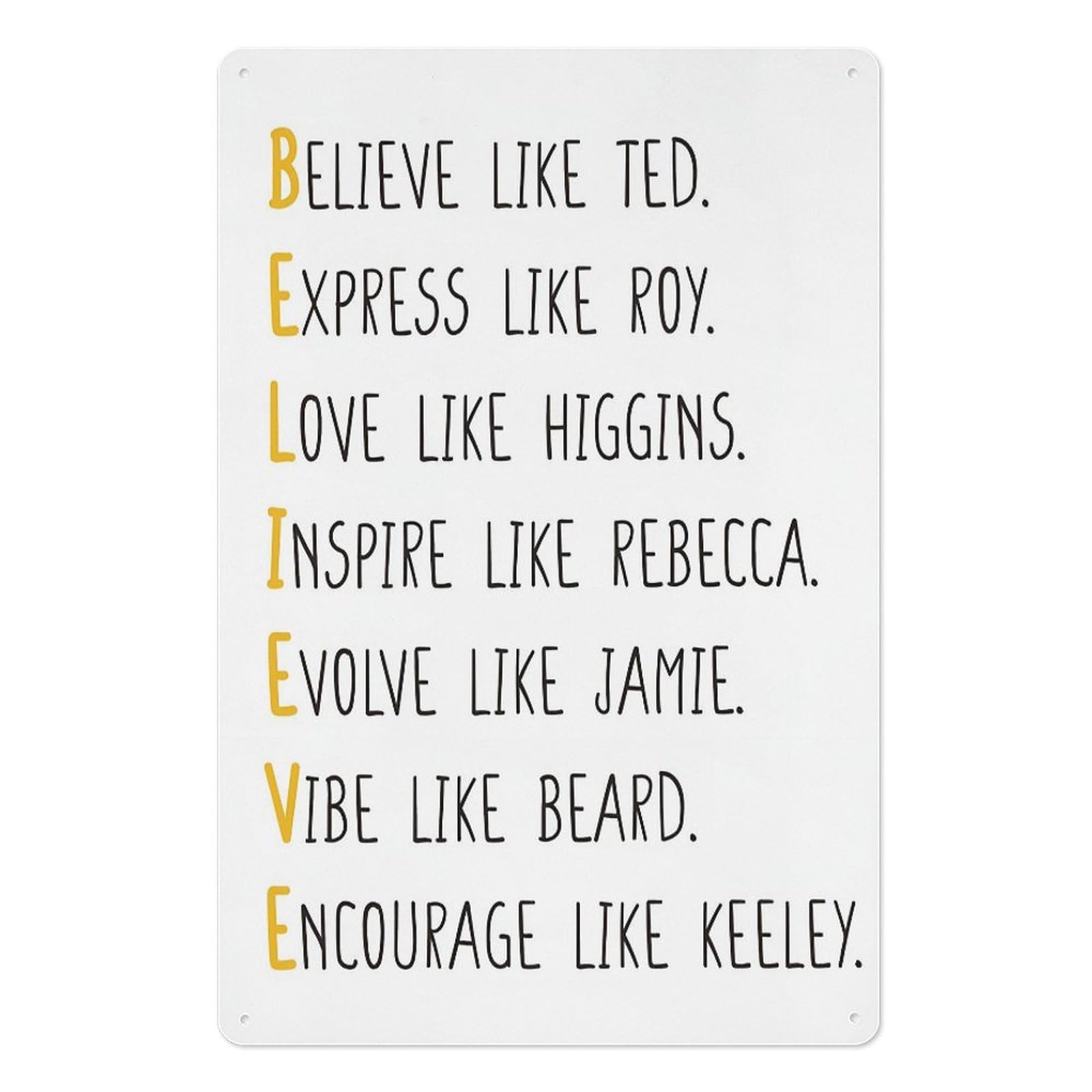 Yelacesing Metalpostera3238 Motivational Believe Sign Ted Gift Lasso Tv Show Decor Gifts For Ted Fans Lasso Soccer Football Coach Home Office Bedroom Decor Metal Tin Sign Metal Sign Plaque Poster 8X12 Inches