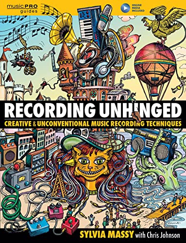 Recording Unhinged: Creative and Unconventional Music Recording T...