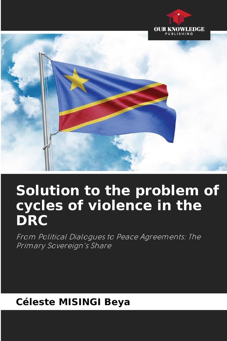 Solution to the problem of cycles of violence in the DRC: From Political Dialogues to Peace Agreements: The Primary Sovereign's Share