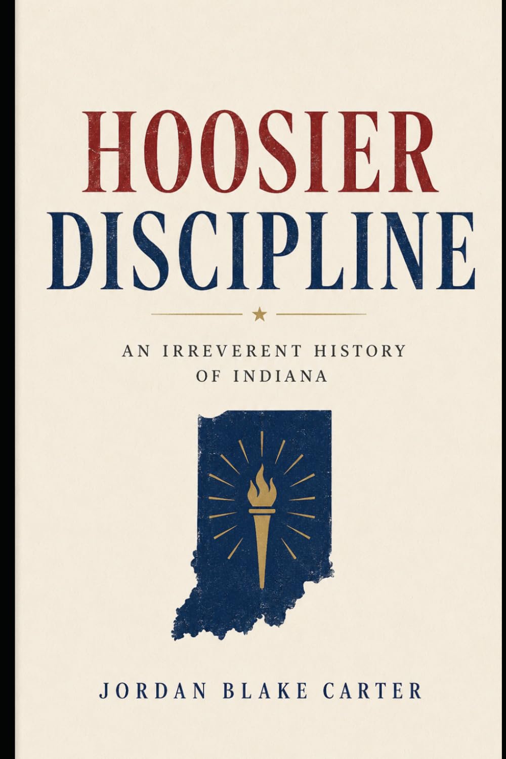 Hoosier Discipline: An Irreverent History of Indiana