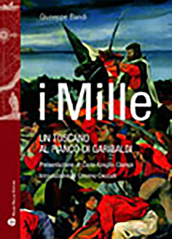 I Mille. Un Toscano Al Fianco Di Garibaldi - 4
