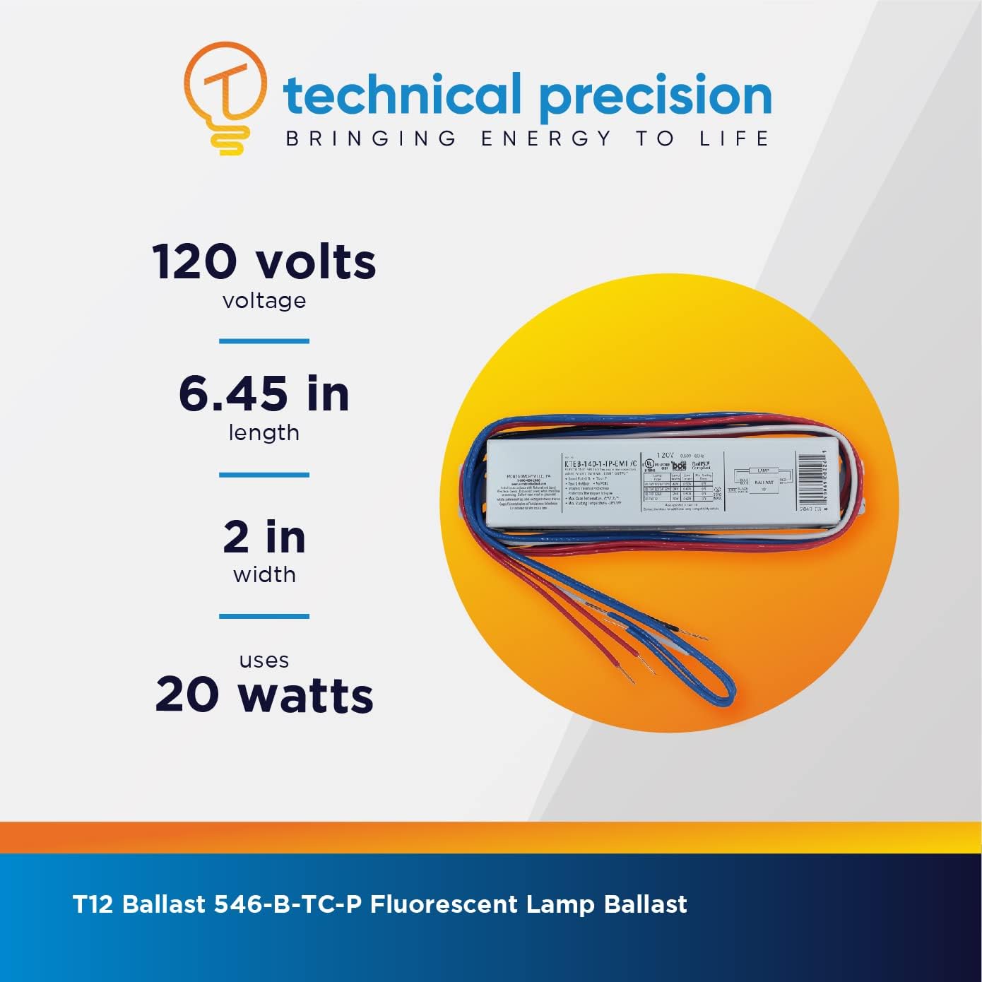 Technical Precision T12 Ballast Replacement for Universal 546-B-TC-P Fluorescent Lamp Ballast - Operates on F15T8 / F14T12 / F15T12 / F20T12 Lamps - 1 Pack