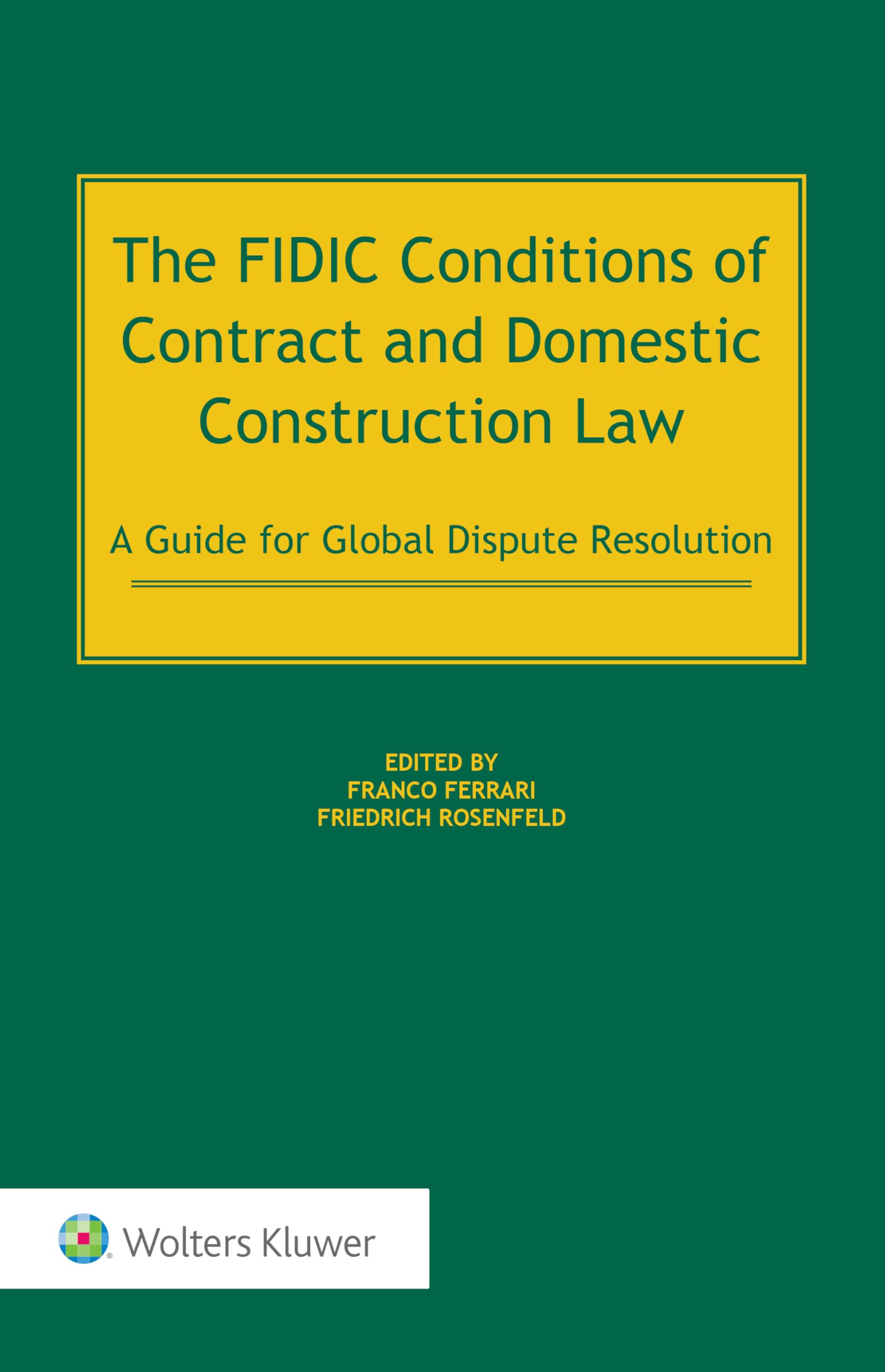 The FIDIC Conditions of Contract and Domestic Construction Law: A Guide for Global Dispute Resolution