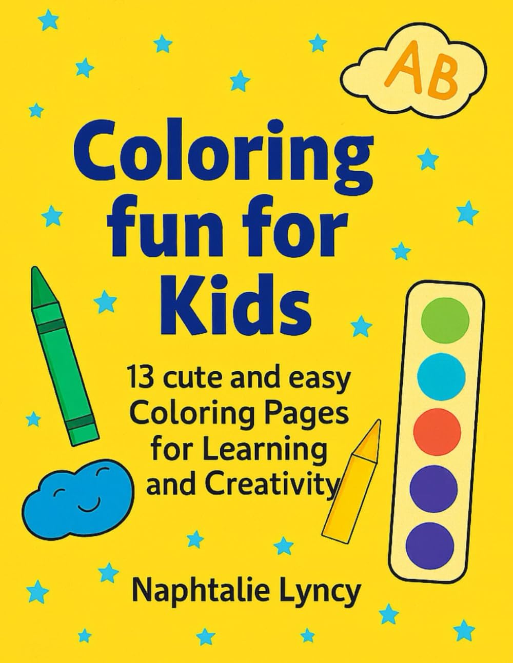 Coloring Fun for Kids: 13 Cute and Easy Coloring Pages for Learning and Creativity