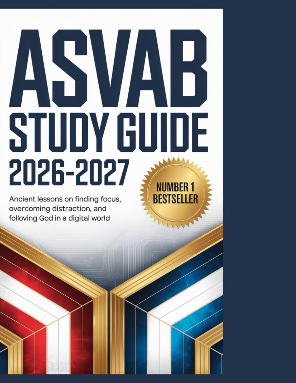 ASVAB Study Guide 2026-2027: Ancient Lessons on Finding Focus, Overcoming Distraction, and Following God in a Digital World