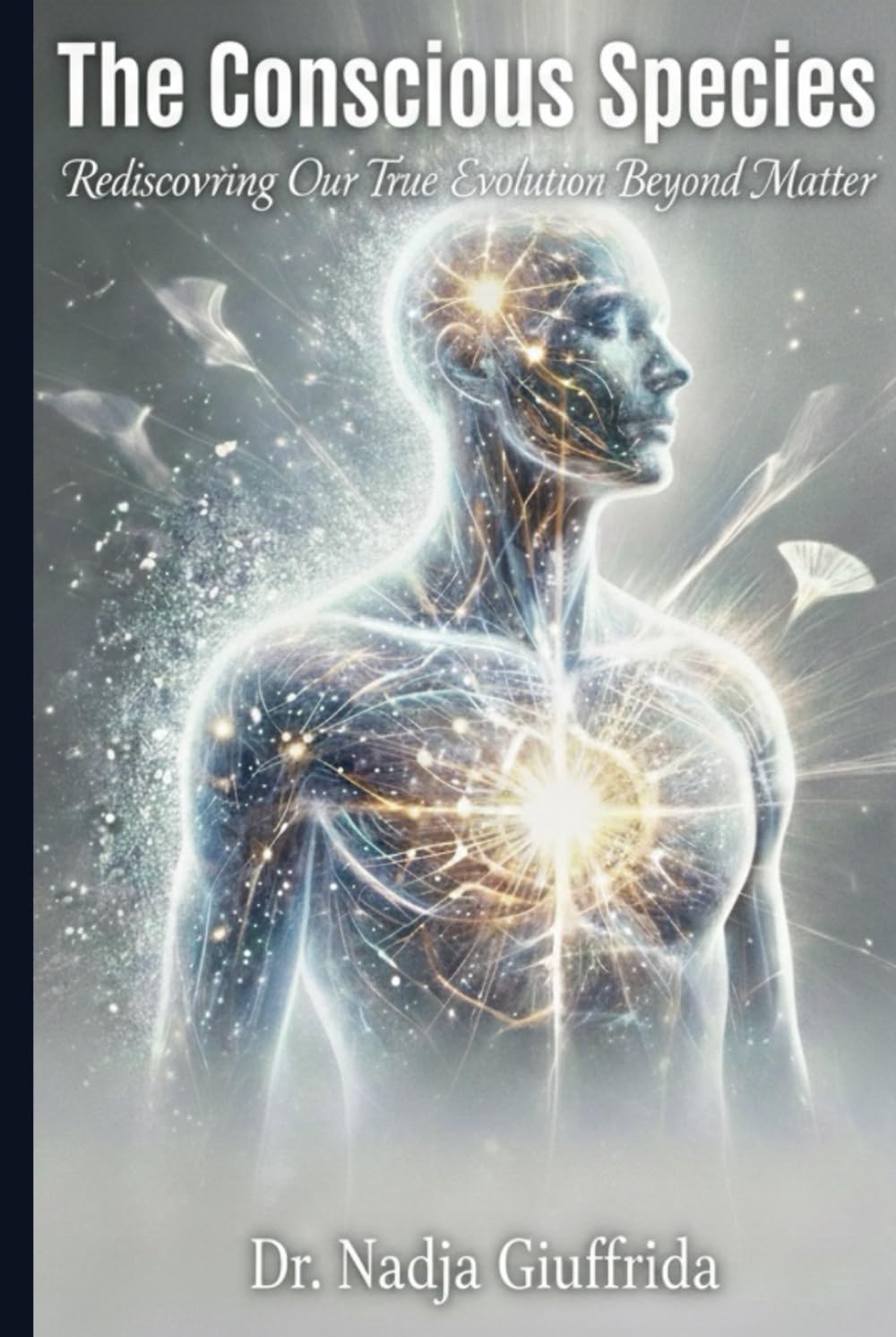 The Conscious Species: Rediscovering Our True Evolution Beyond Matter