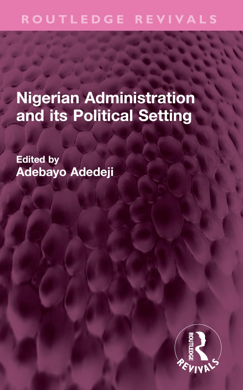 Nigerian Administration and its Political Setting (Routledge Revivals)