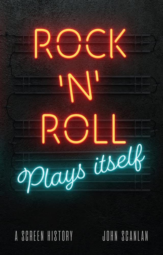 Rock ’n’ Roll Plays Itself A Screen History Kindle edition by Scanlan, John. Arts