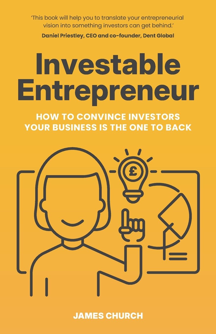 Investable Entrepreneur: How to convince investors your business is the one to back