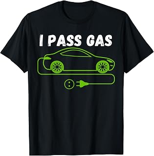 Funny I Pass Gas, Electric Car I Love EVs, Electric Vehicle T-Shirt
