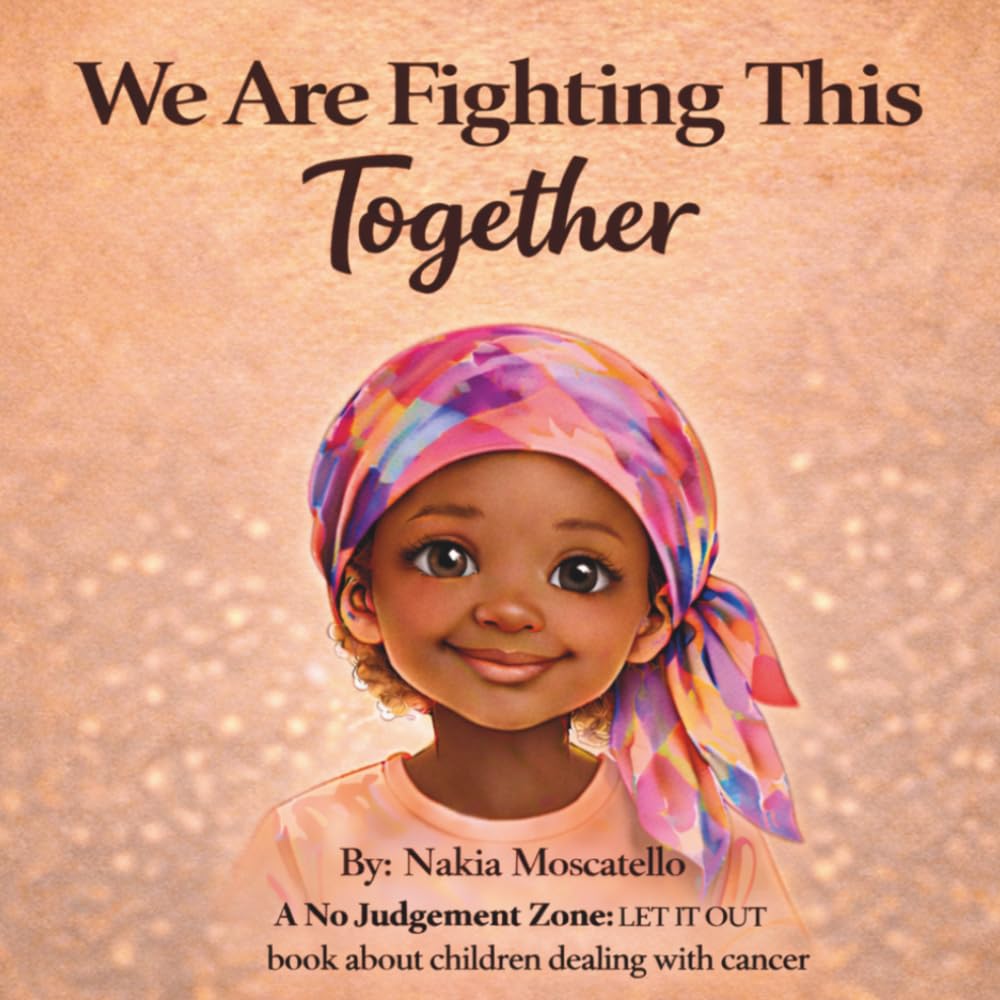 We Are Fighting This Together: A gentle story about a child facing cancer with courage (No Judgement Zone - LET IT OT)