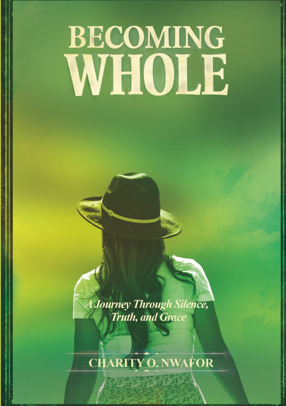 Becoming Whole: A Journey Through Silence, Truth, and Grace.
