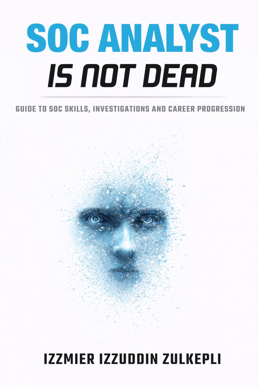 SOC Analyst Is Not Dead: Guide To SOC Skills, Investigations and Career Progression