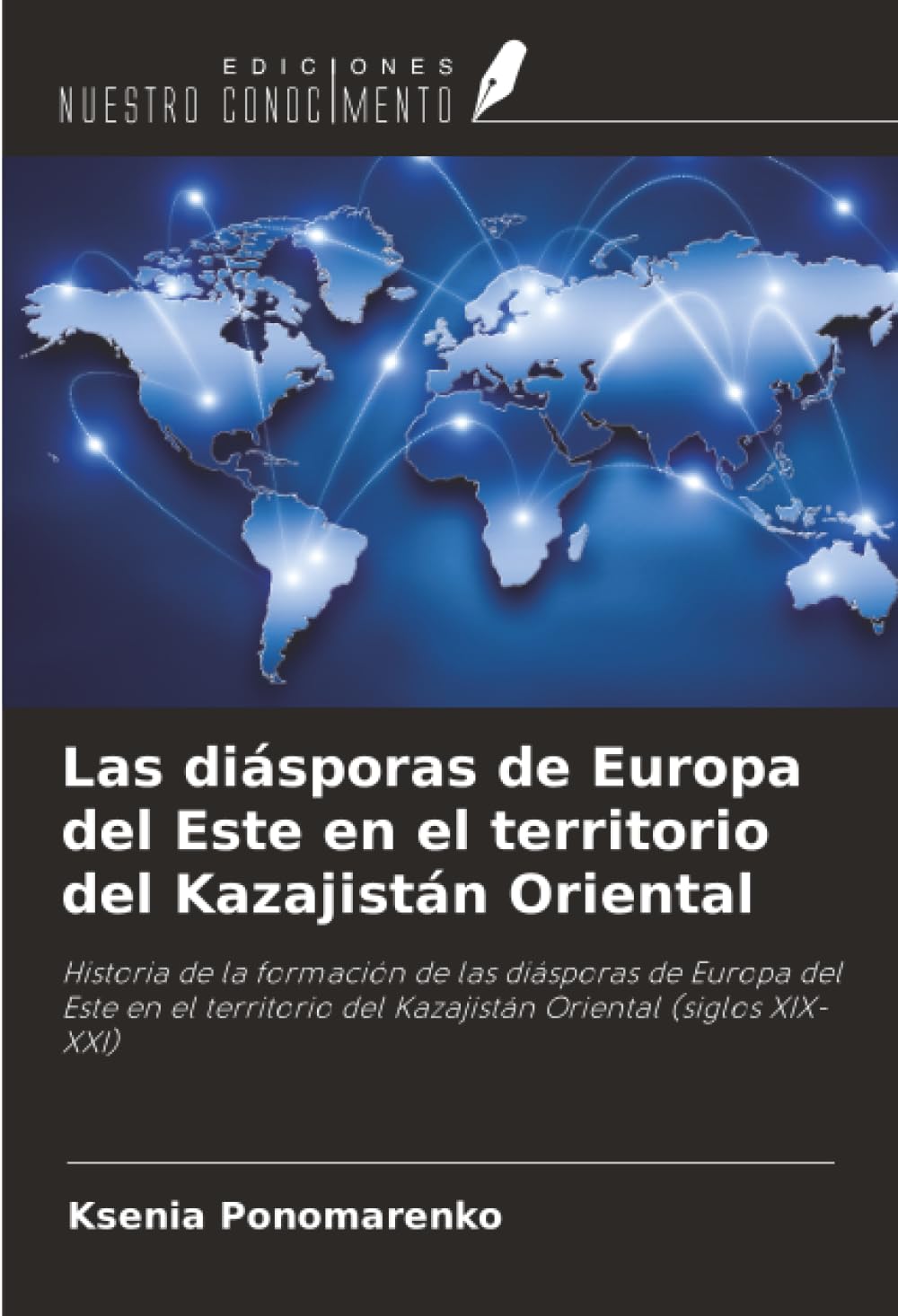 Las diásporas de Europa del Este en el territorio del Kazajistán Oriental: Historia de la formación de las diásporas de Europa del Este en el territorio del Kazajistán Oriental (siglos XIX-XXI)
