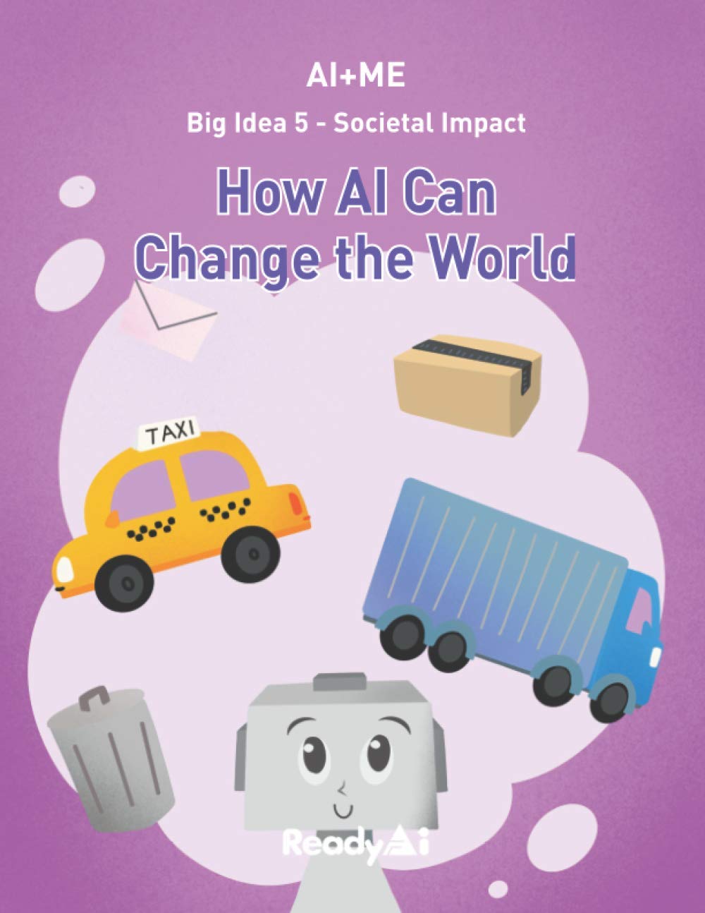AI+Me: Big Idea 5 - Societal Impact: How AI Can Change the World