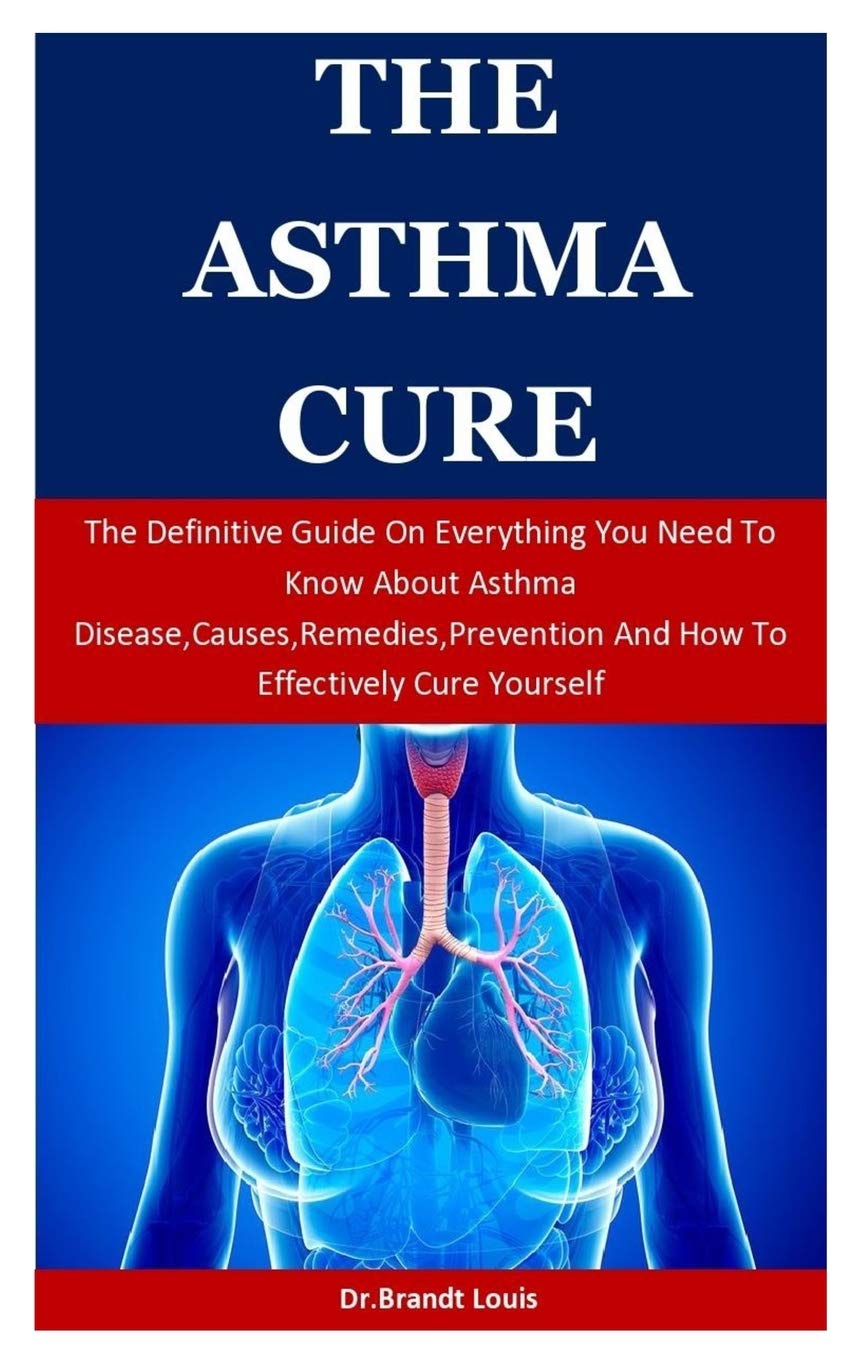 Buy The Asthma Cure The Definitive Guide On Everything You Need To