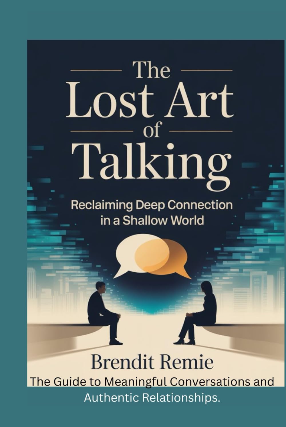 The Lost Art of Talking: Reclaiming Deep Connection in a Shallow World