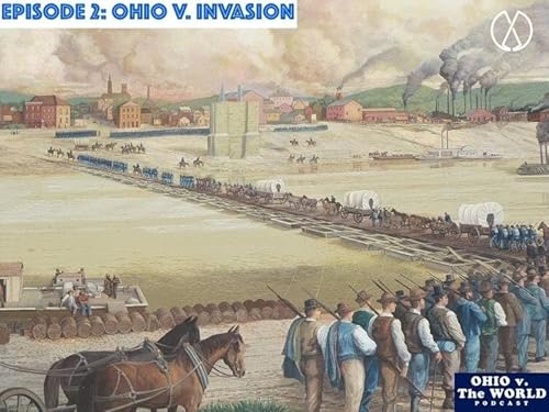 Close Call: When the US Almost Lost Cincinnati (Ep.2: "Ohio v. Invasion")