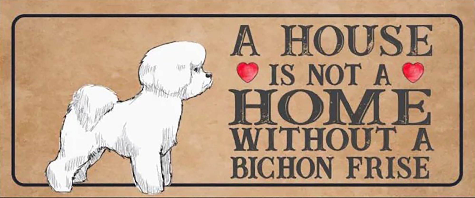 Kwqdozf Tin Sign-9 8X12 Inch A House Isa Home Without A Bichon Frise Vintage Metal Aluminum Ti